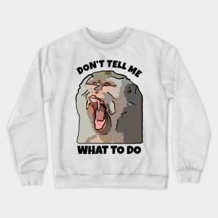 Monkey Dont Tell Me What To Do Crewneck Sweatshirt